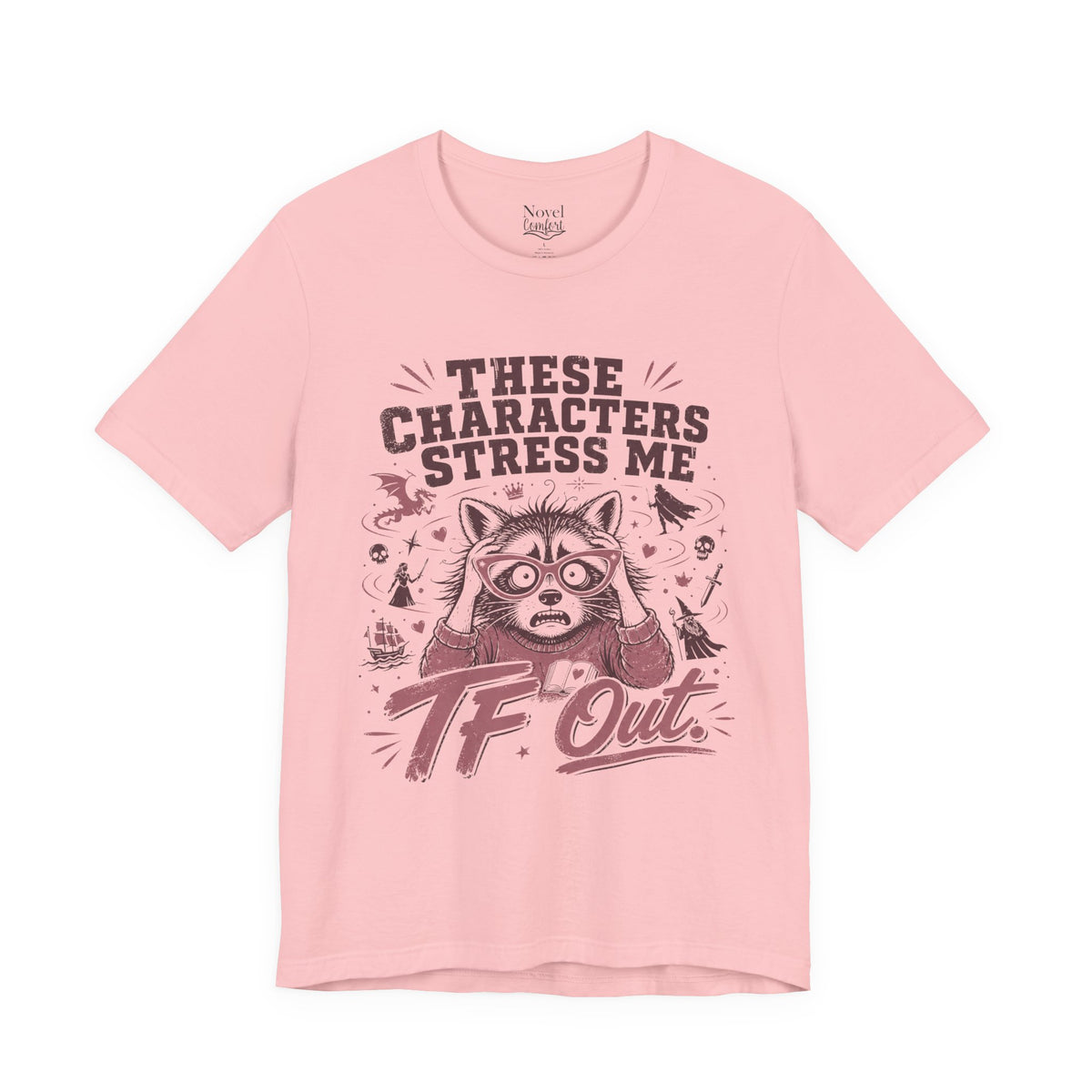 These Characters Stress Me TF Out T-Shirt
