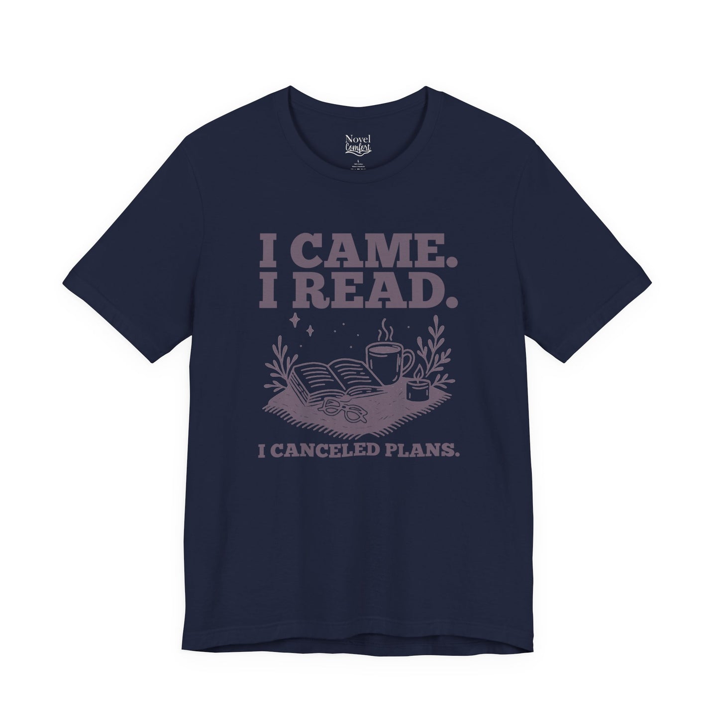 I Came. I Read. I Canceled Plans. T-Shirt