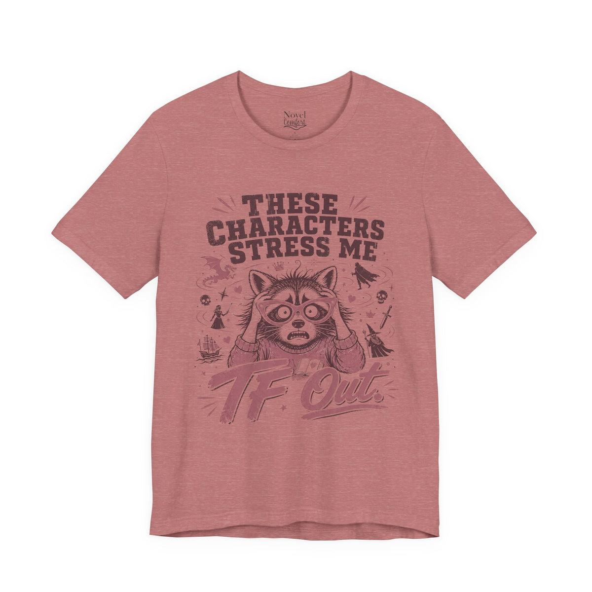 These Characters Stress Me TF Out T-Shirt