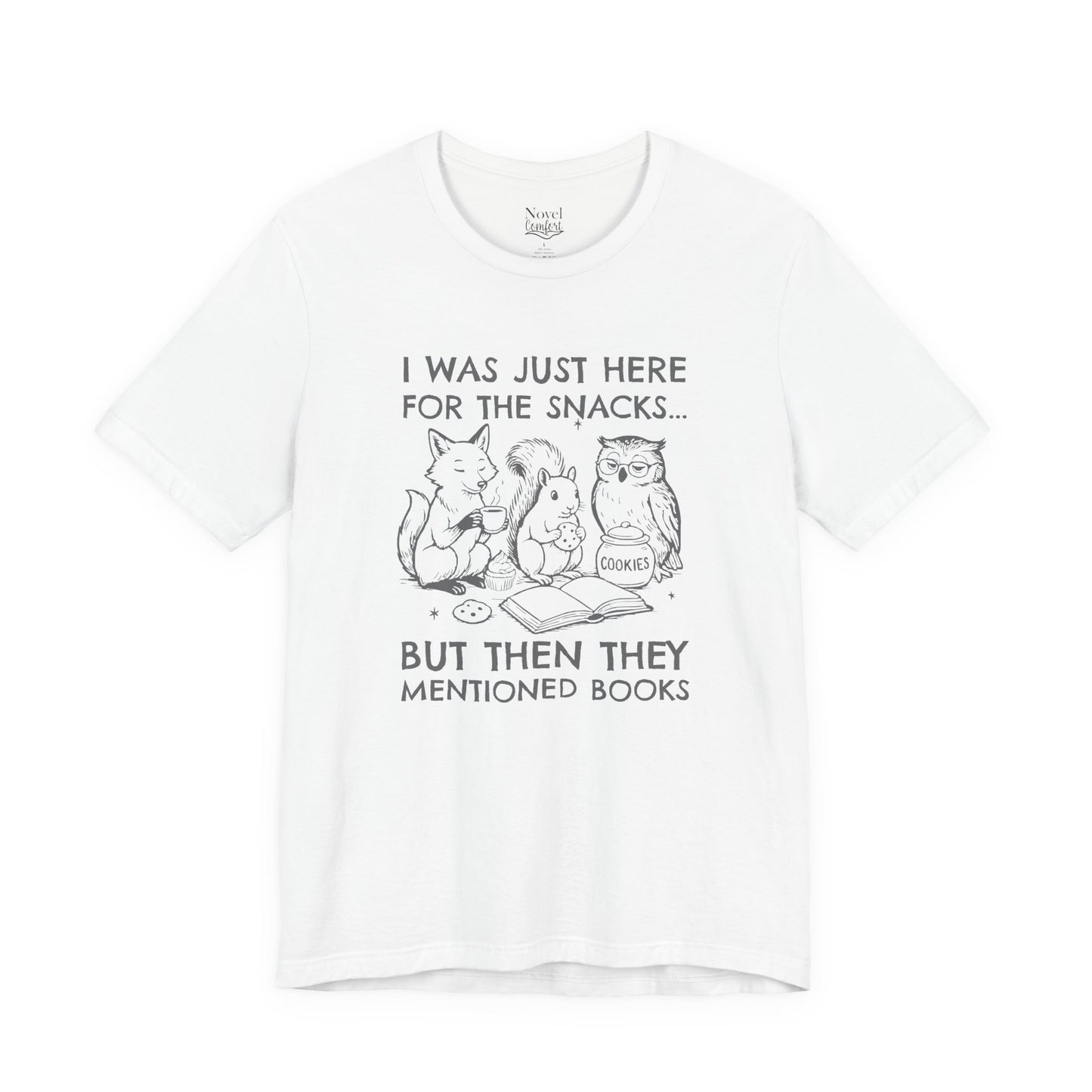 I Was Just Here For The Snacks But Then They Mentioned Books T-Shirt