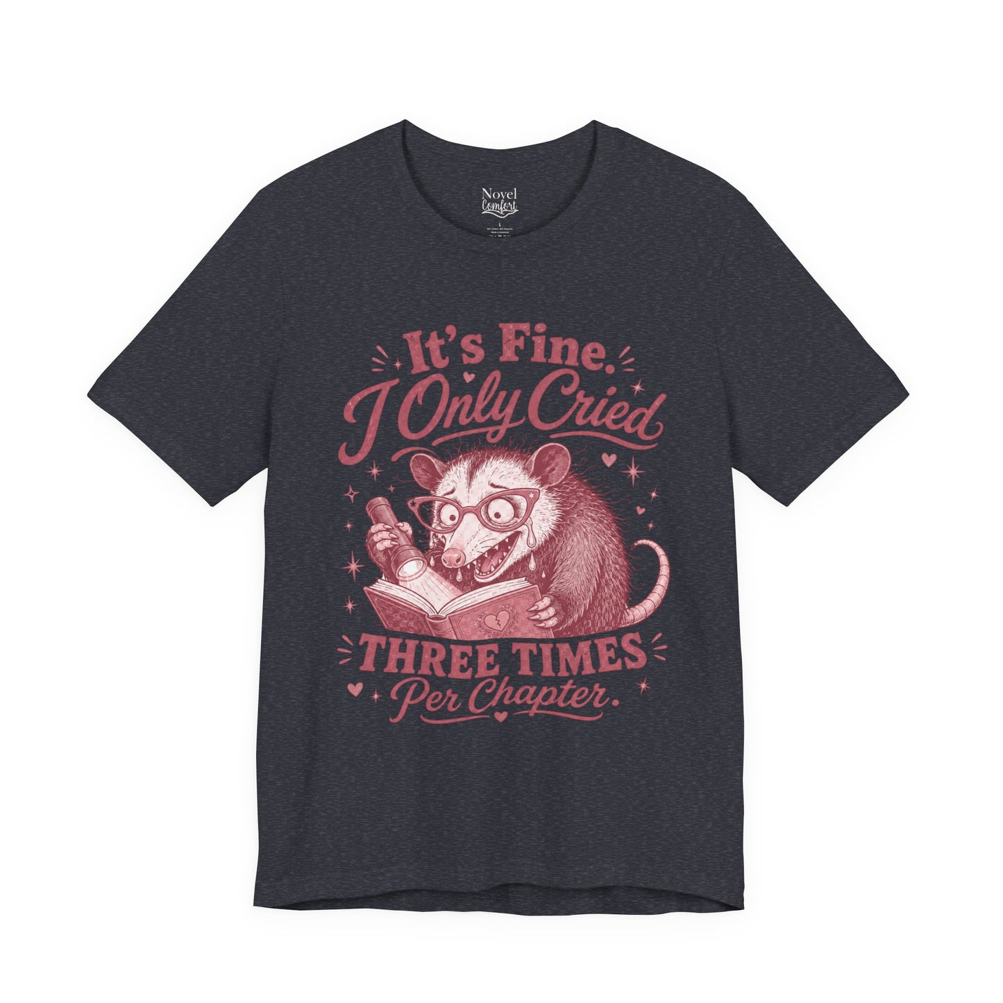 It's Fine. I Only Cried Three Times Per Chapter T-Shirt