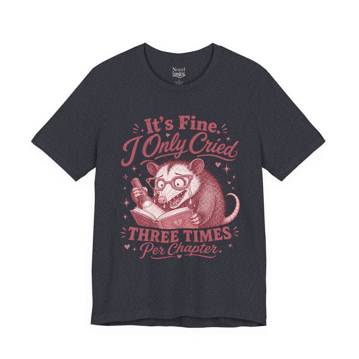 It's Fine. I Only Cried Three Times Per Chapter T-Shirt