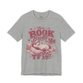 This Book Broke Me TF Up T-Shirt
