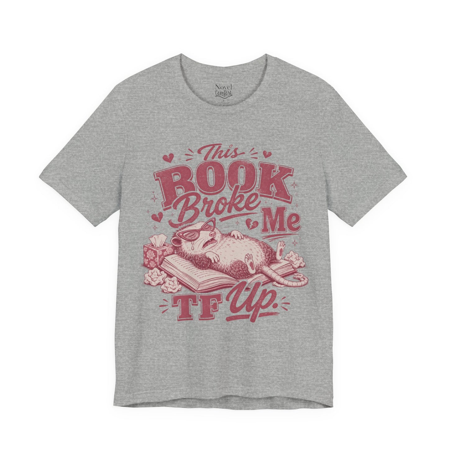This Book Broke Me TF Up T-Shirt