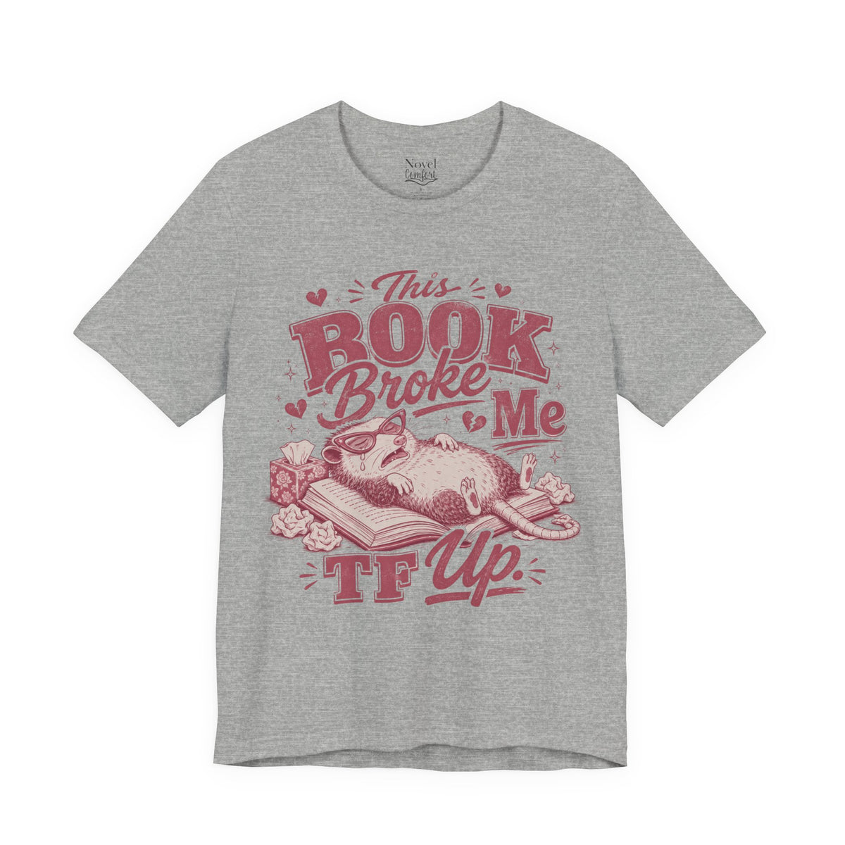 This Book Broke Me TF Up T-Shirt