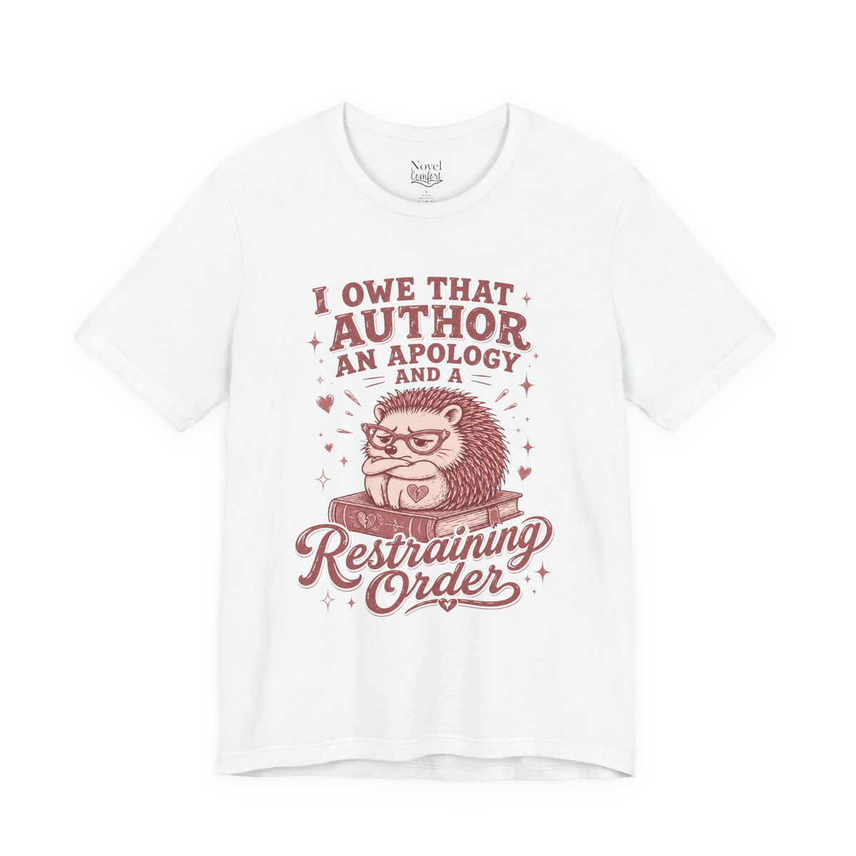 I Owe That Author An Apology And A Restraining Order T-Shirt