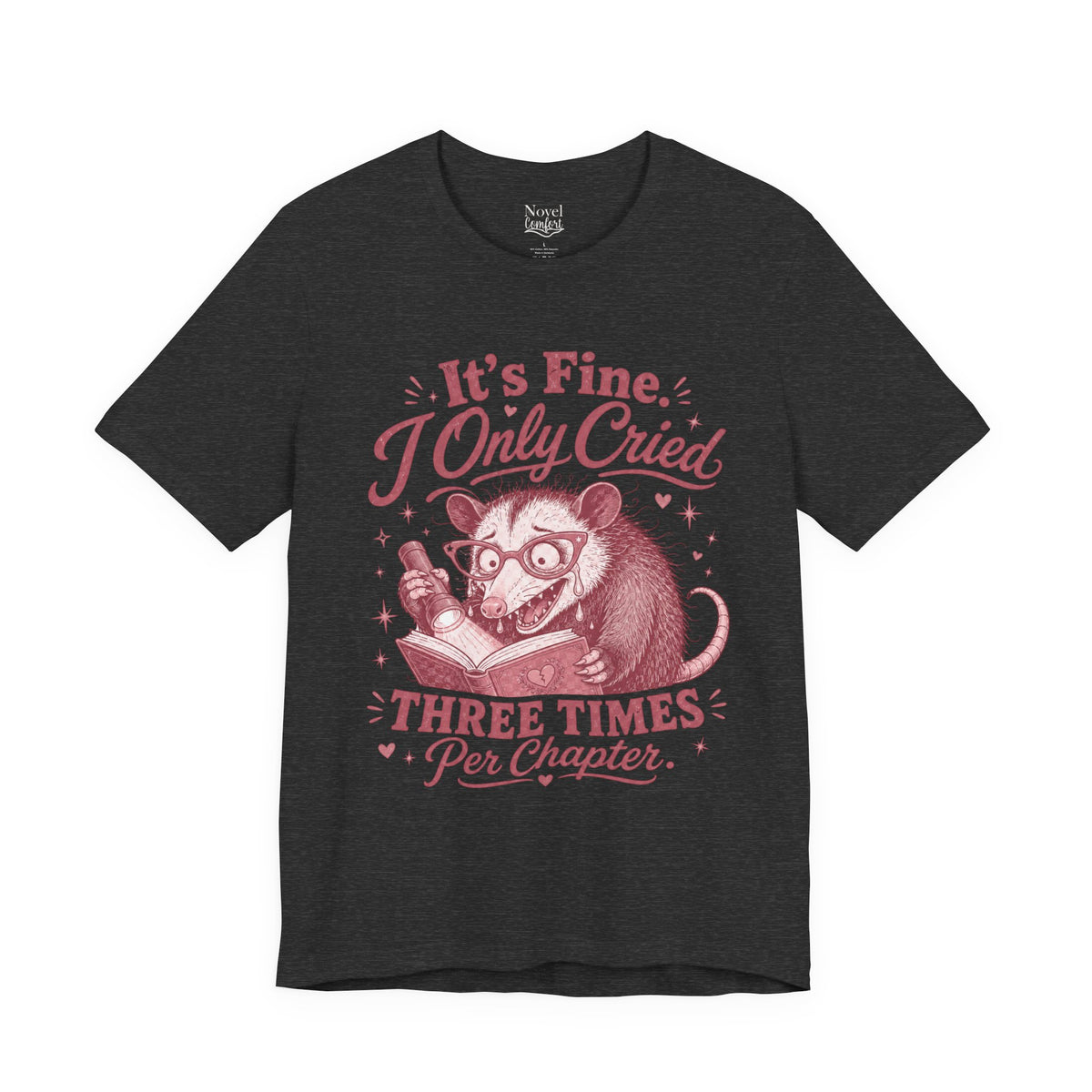 It's Fine. I Only Cried Three Times Per Chapter T-Shirt