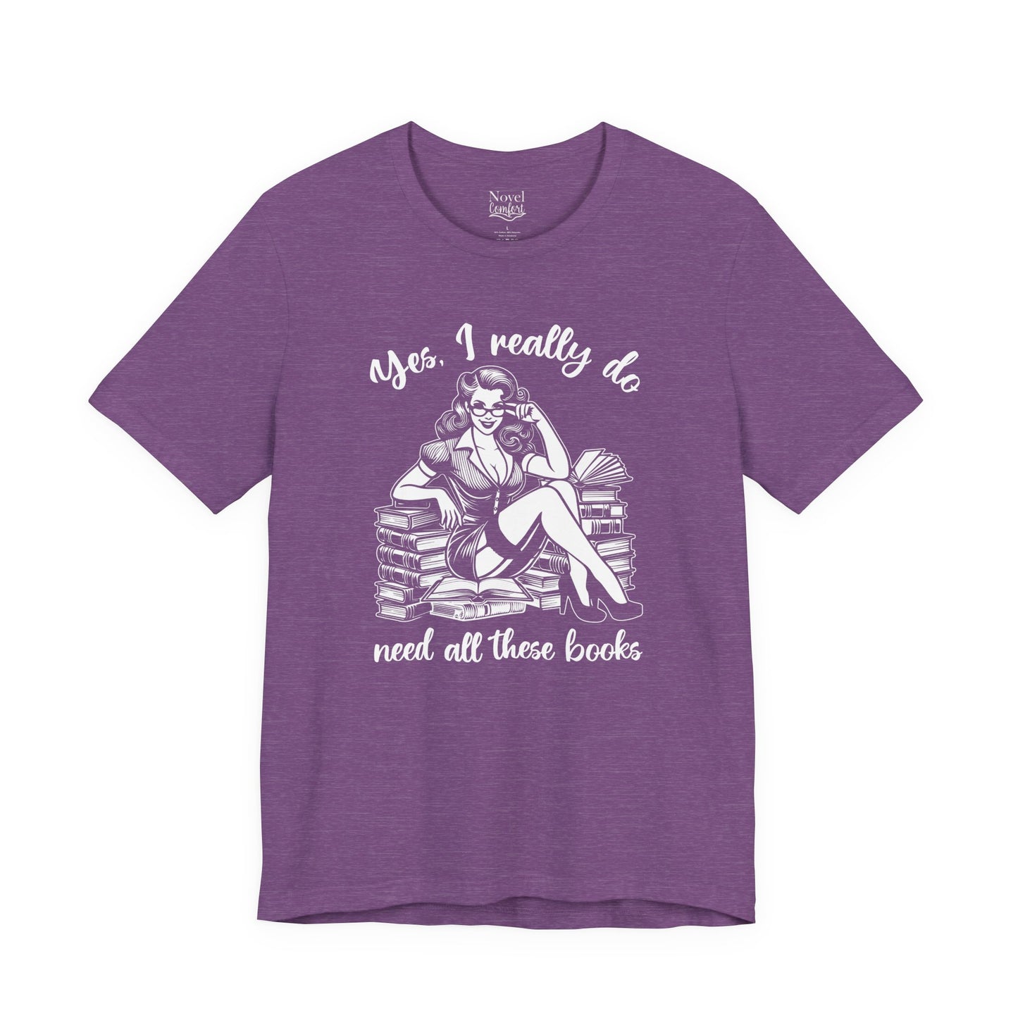 Yes, I Really Do Need All These Books T-Shirt