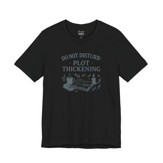 Do Not Disturb: Plot Thickening T-Shirt