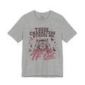 These Characters Stress Me TF Out T-Shirt