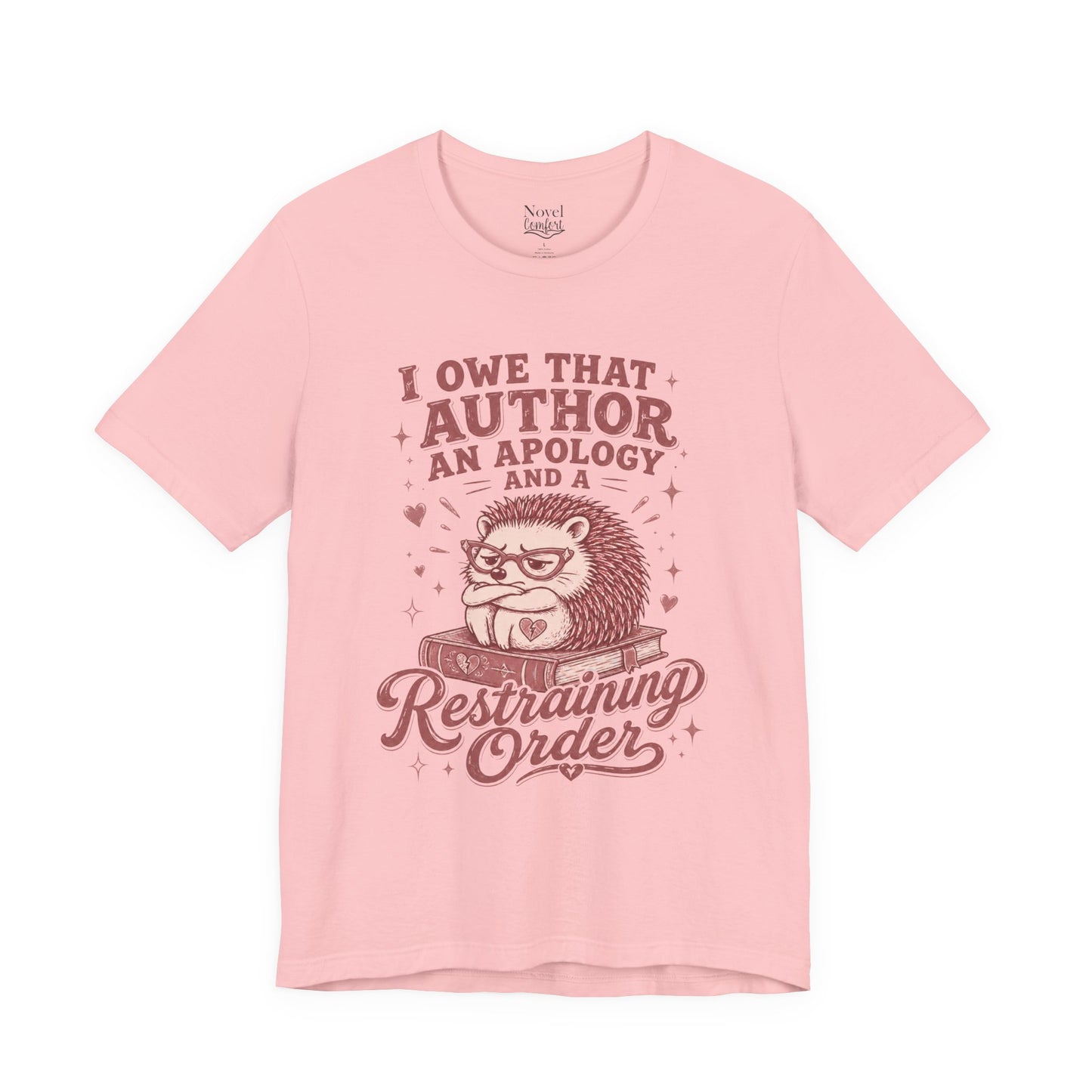 I Owe That Author An Apology And A Restraining Order T-Shirt